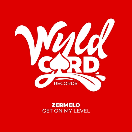 ZERMELO - Get On My Level [WYLD134E]